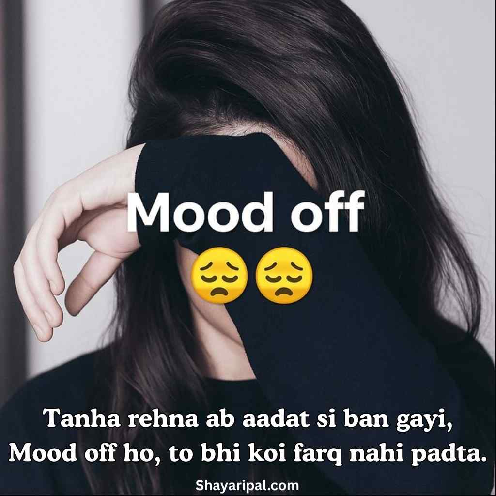 Sad mood off shayari for girls on loneliness and broken feelings