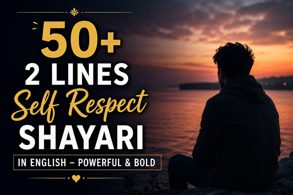 50+ 2 Lines Self Respect Shayari in English – Powerful & Bold
